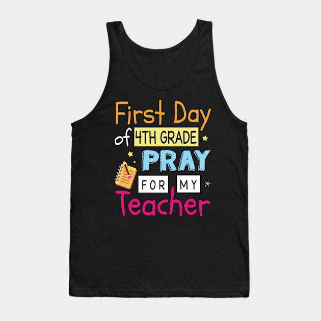 First Day Of 4th Grade Pray For My Teacher Happy Student Tank Top by Cowan79